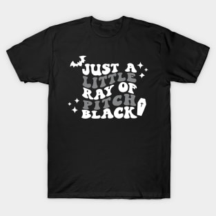 Just a Little Ray of Pitch Black T-Shirt